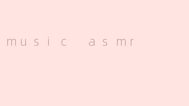 music asmr